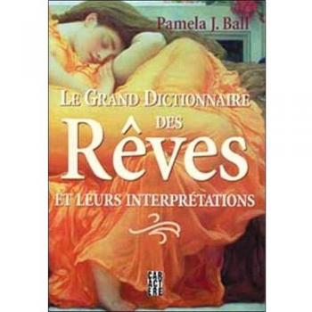 Le grand dictionnaire des rÿªves et leurs interprÿ©tations