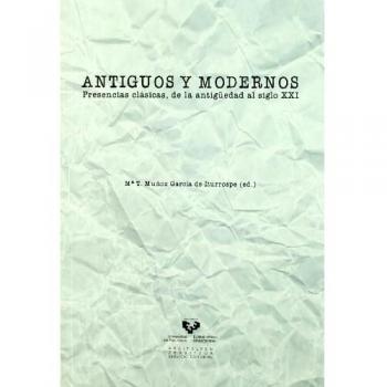 Antiguos Y Modernos : Presencias Clásicas, De La Antigüedad - [Livre en VO]