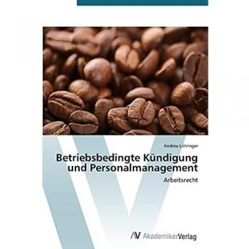 Betriebsbedingte Kündigung und Personalmanagement: Arbeitsrecht