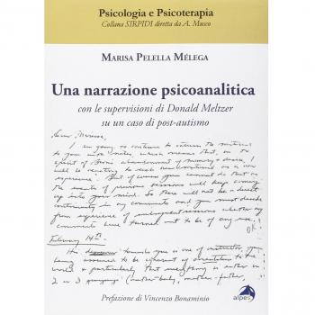 Una narrazione psicoanalitica. Con le supervisioni di Donald Meltzer su un caso di post-autismo