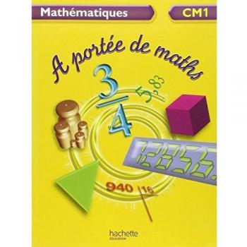A portée de maths CM1 - Livre de l'élève - Ed.2009