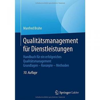 Qualitätsmanagement für Dienstleistungen: Handbuch für ein erfolgreiches Qualitätsmanagement. Grundlagen - Konzepte - Methoden