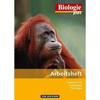 Biologie plus - Gymnasium Thüringen: 9./10. Schuljahr - Arbeitsheft