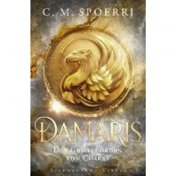 C. M. Spoerri Damaris (Band 1): Der Greifenorden Von Chakas