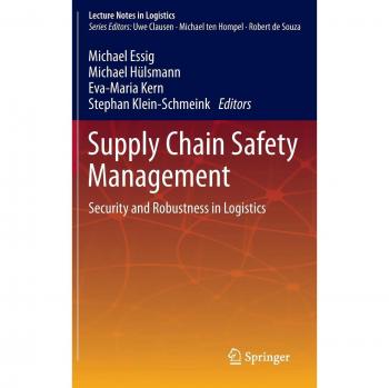 Supply Chain Safety Management: Security and Robustness in Logistics: (Lecture Notes in Logistics)