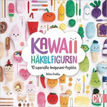 Kawaii Häkelfiguren: 40 supersüße Amigurumi-Projekte