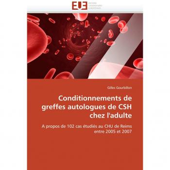 Conditionnements de greffes autologues de CSH chez l'adulte: A propos de 102 cas étudiés au CHU de Reims entre 2005 et 2007