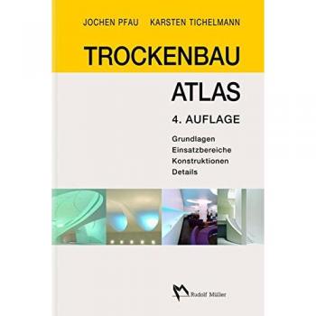Trockenbau Atlas: Grundlagen, Einsatzbereiche, Konstruktionen, Details