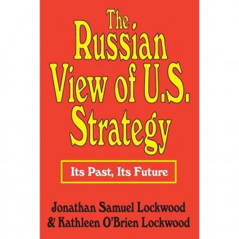 Transaction Publishers, Inc. Russian View of U.S. Strategy