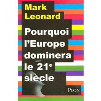 Mark Leonard Pourquoi L'Europe Dominera Le Xxie Siècle