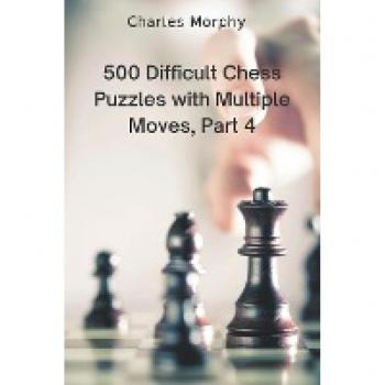 500 Difficult Chess Puzzles with Multiple Moves Part 4