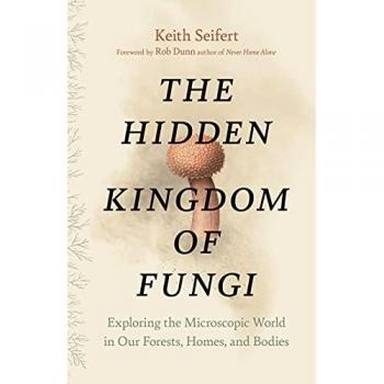 Hidden Kingdom : The Surprising Story of Fungi and Our Forests, Homes, and Bodies