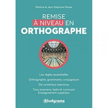 Remise à niveau en orthographe (Concours études supérieures: Les règles essentielles)