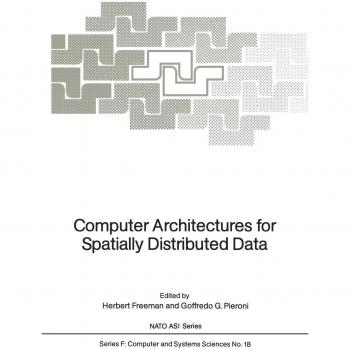 Computer Architectures for Spatially Distributed Data (NATO ASI Subseries F:, 18, Band 18)