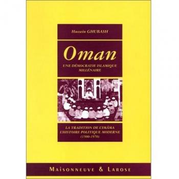 Oman : Une démocratie islamique millénaire, la tradition de l'imâma, l'histoire politique moderne, 1500-1970