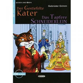 Gebrüder Grimm Der Gestiefelte Kater - Das Tapfere Schneiderlein: Deutsche Lektüre Für Das Ger-Niveau A2. Buch Mit Audio-Cd (Cideb: Lesen Und Üben)