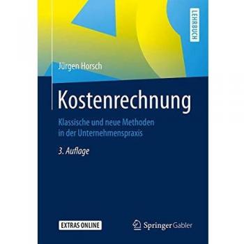 Kostenrechnung: Klassische und neue Methoden in der Unternehmenspraxis