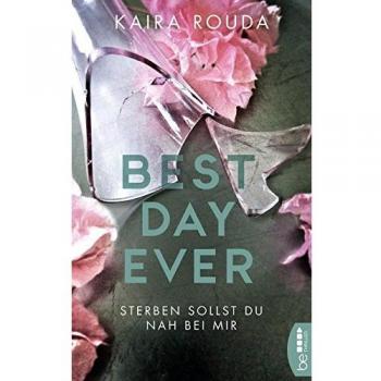 Kaira Rouda Best Day Ever: Sterben Sollst Du Nah Bei Mir