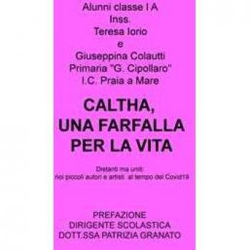 Caltha, una farfalla per la vita. Distanti ma uniti: noi piccoli autori e artisti al tempo del Covid19 Teresa Iorio