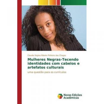 Mulheres Negras-Tecendo identidades com cabelos e artefatos culturais: Uma questão para os currículos