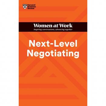 Next-Level Negotiating (HBR Women at Work Series)