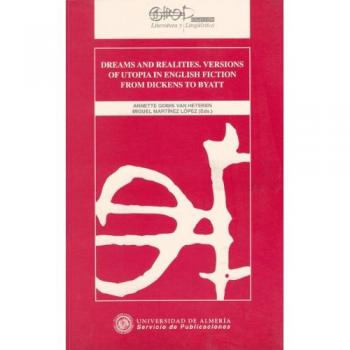 Dreams & Realities. Versions of utopia in english fiction from Dickens to Byatt