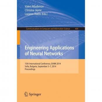 Engineering Applications of Neural Networks: 15th International Conference, EANN 2014, Sofia, Bulgaria, September 5-7, 2014. Proceedings (Communications in Computer and Information Science, Band 459)