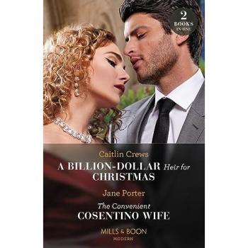 A Billion-Dollar Heir for Christmas / The Convenient Cosentino Wife