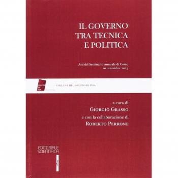 Il governo tra tecnica e politica. Atti del Seminario annuale
