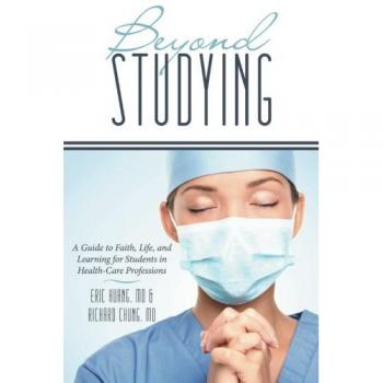 Beyond Studying: A Guide to Faith, Life, and Learning for Students in Health-Care Professions