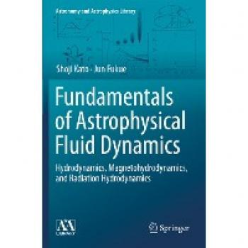Fundamentals of Astrophysical Fluid Dynamics : Hydrodynamics, Magnetohydrodynamics, and Radiation Hydrodynamics