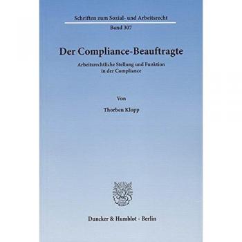 Der Compliance-Beauftragte.: Arbeitsrechtliche Stellung und Funktion in der Compliance.
