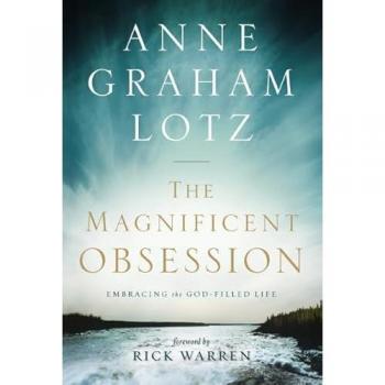 The Magnificent Obsession: Embracing the God-Filled Life - Anne Graham Lotz