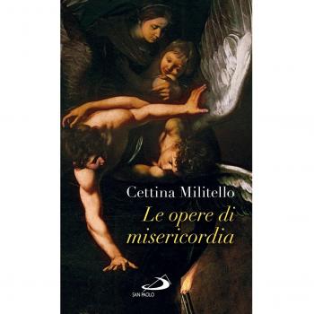 Le opere di misericordia. Compassione e coltivazione dell'umano