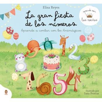 La Gran Fiesta De Los Números (aprende Con Los Cokitos 1) - Reyes, Elisa (autor), Elisa Reyes (autor)