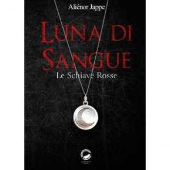Luna di sangue. Le schiave rosse