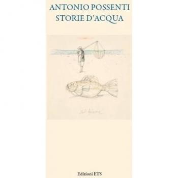Antonio Possenti. Storie d'acqua