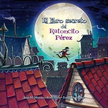 El Libro Secreto Del Ratoncito Pérez - Moya, Rosa
