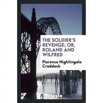 The Soldier's Revenge; Or, Roland and Wilfred