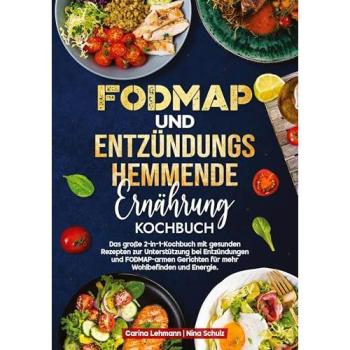 Fodmap und Entzündungshemmende Ernährung Kochbuch