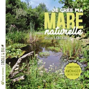 Je crée ma mare naturelle - Concevoir, aménager, entretenir