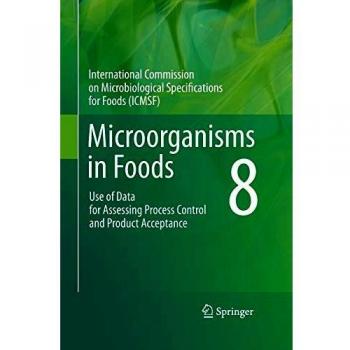 Microorganisms in Foods 8: Use of Data for Assessing Process Control and Product Acceptance