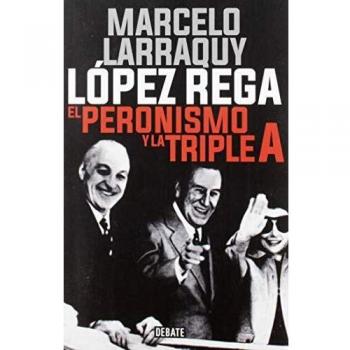 López Rega: El peronismo y la triple A