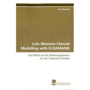Micheels, Arne: Late Miocene Climate Modelling with ECHAM4/ML
