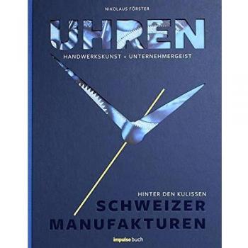 Uhren: Handwerkskunst + Unternehmergeist - Hinter den Kulissen Schweizer Manufakturen