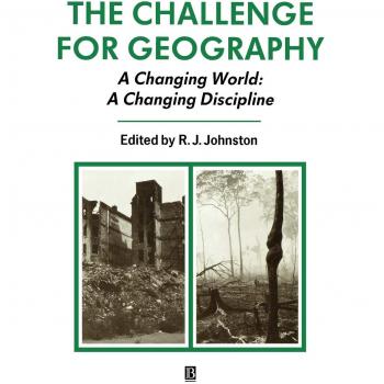 The Challenge For Geography: A Changing World; A Changing Discipline