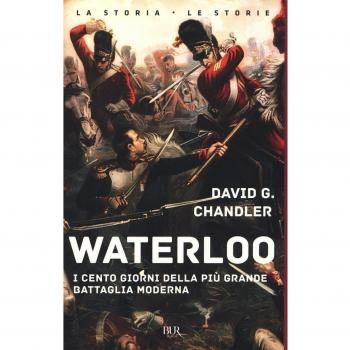 Waterloo. I cento giorni della più grande battaglia moderna