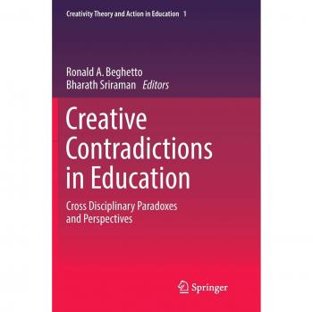 Creative Contradictions in Education: Cross Disciplinary Paradoxes and Perspectives (Creativity Theory and Action in Education, Band 1)