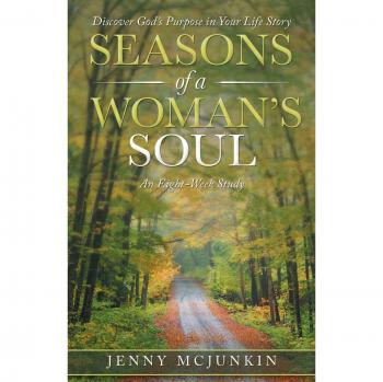 Seasons of a Woman's Soul: Discover God's Purpose in Your Life Story