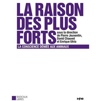 La Raison des plus forts : La conscience déniée aux animaux